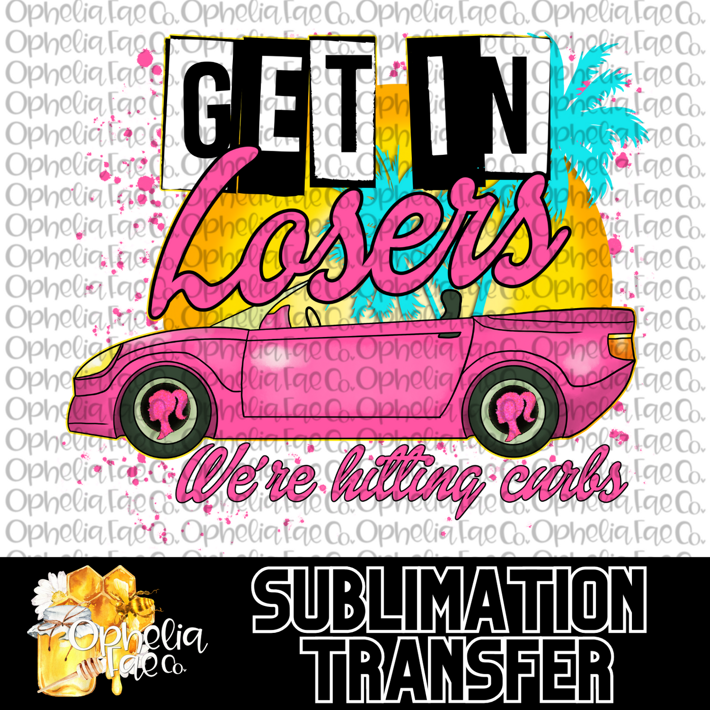 Get in losers - Sublimation Transfer