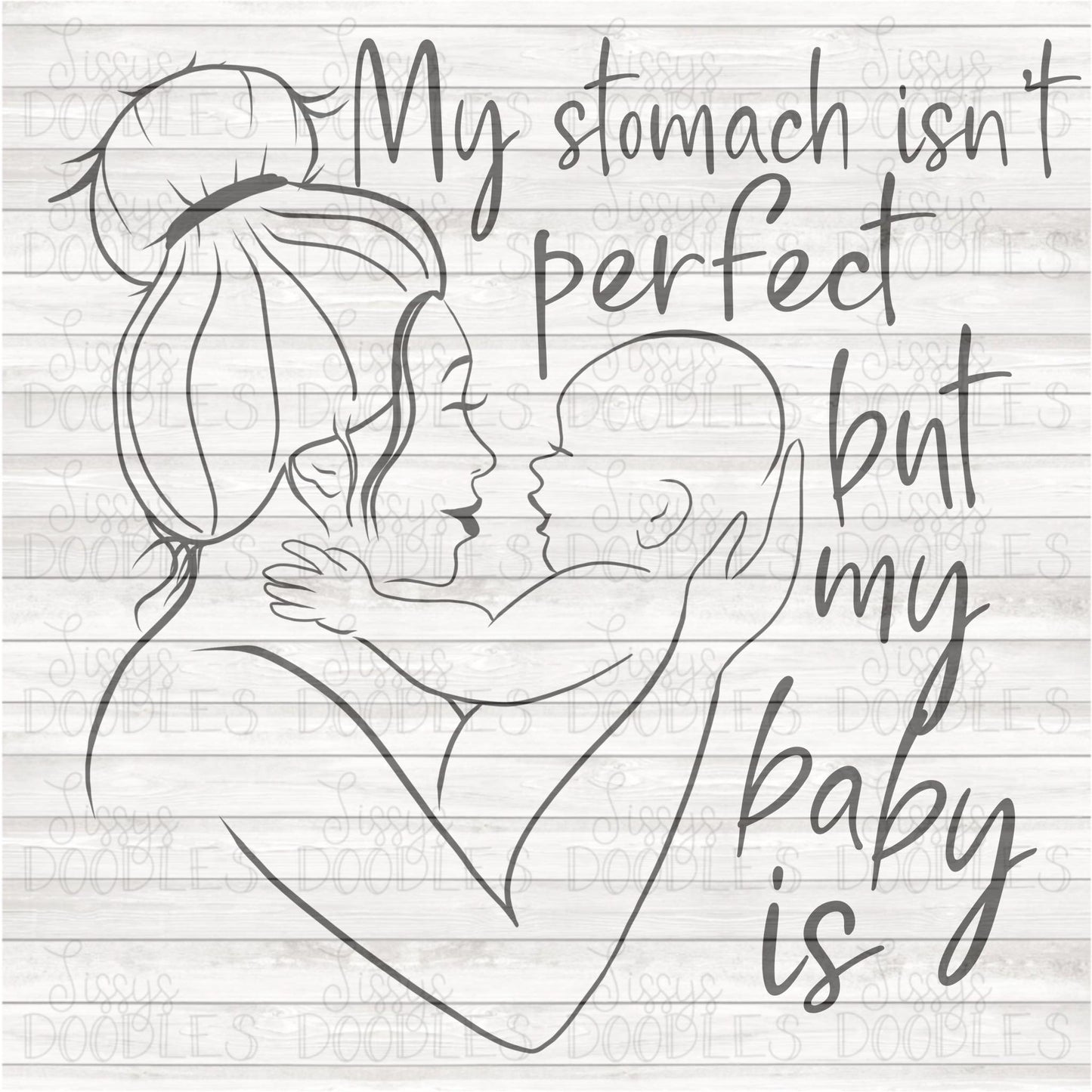 My Stomach isn't perfect but my baby is - Sublimation Transfer