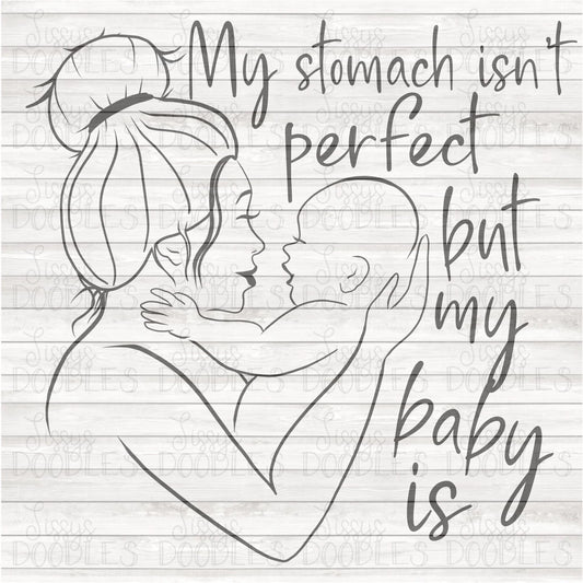 My Stomach isn't perfect but my baby is - Sublimation Transfer