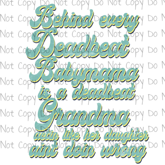 Deadbeat Babymama is a grandma- Sublimation Transfer