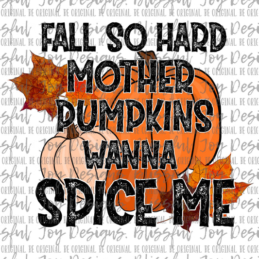 Fall so hard mother pumpkins wanna spice me - Sublimation Transfer